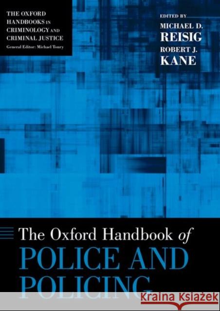 The Oxford Handbook of Police and Policing Michael D. Reisig Robert J. Kane 9780190947316