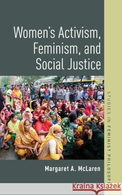 Women's Activism, Feminism, and Social Justice Margaret A. McLaren 9780190947705 Oxford University Press, USA