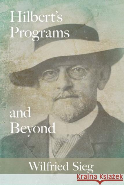 Hilbert's Programs and Beyond Wilfried Sieg 9780190948191