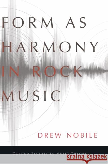 Form as Harmony in Rock Music Drew Nobile 9780190948351 Oxford University Press, USA