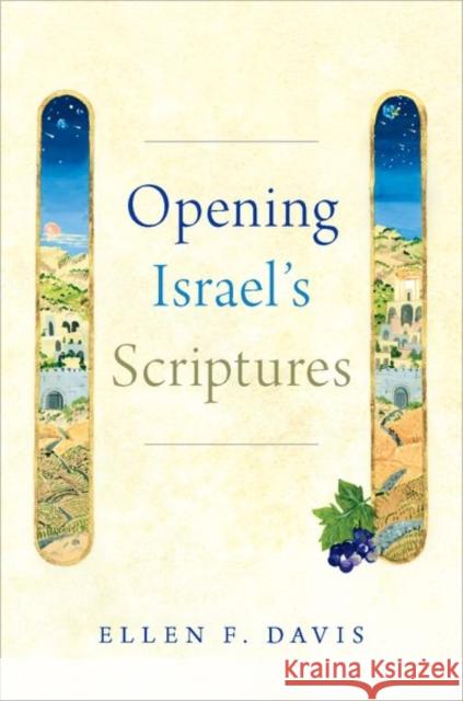 Opening Israel's Scriptures Ellen F. Davis 9780190948948 Oxford University Press Inc