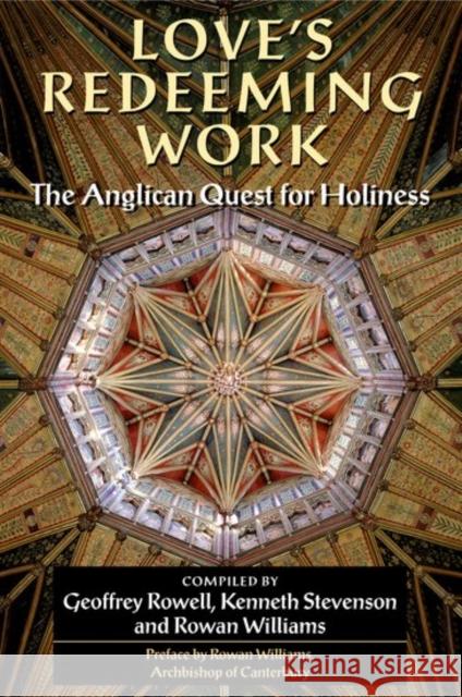 Love's Redeeming Work: The Anglican Quest for Holiness Rowell, Geoffrey 9780191070587