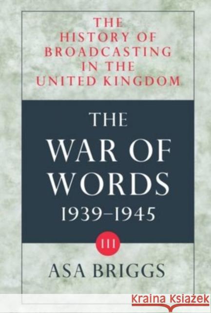 History of Broadcasting in the United Kingdom: Volume III: The War of Words Briggs, Asa 9780192129567 OXFORD UNIVERSITY PRESS