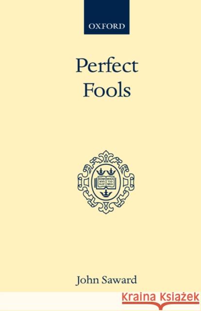 Perfect Fools: Folly for Christ's Sake in Catholic and Orthodox Spirituality Saward, John 9780192132307