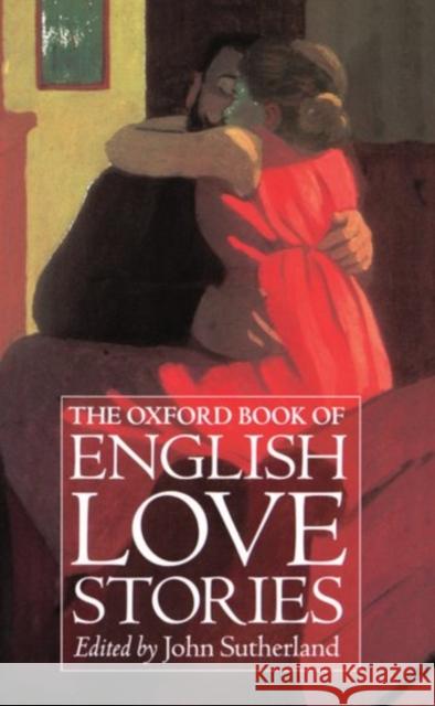 The Oxford Book of English Love Stories John Sutherland 9780192142375 Oxford University Press