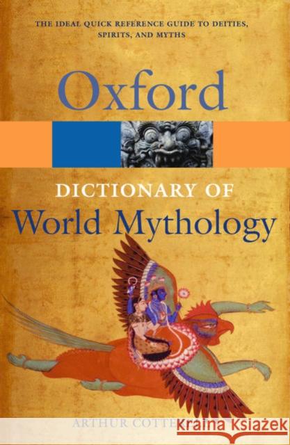 A Dictionary of World Mythology Arthur Cotterell 9780192177476 Oxford University Press