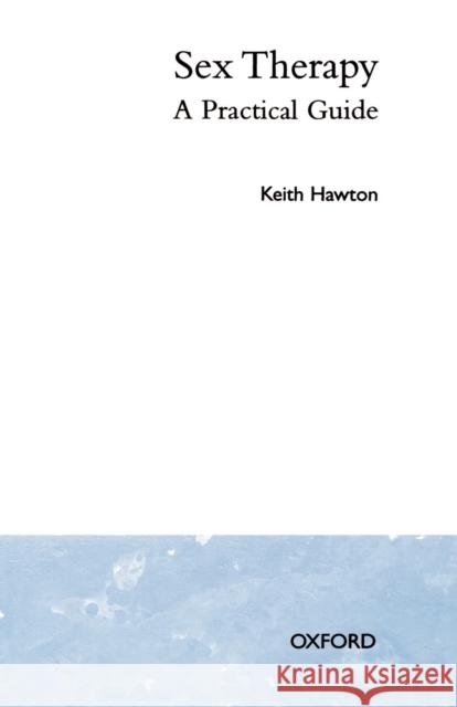 Sex Therapy : A Practical Guide Keith Hawton 9780192614131