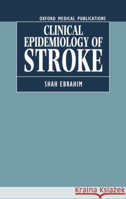 The Clinical Epidemiology of Stroke Shah Ebrahim 9780192617491 Oxford University Press, USA