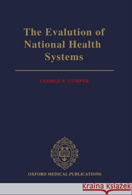 The Evaluation of National Health Systems George E. Cumper 9780192618030 Oxford University Press, USA