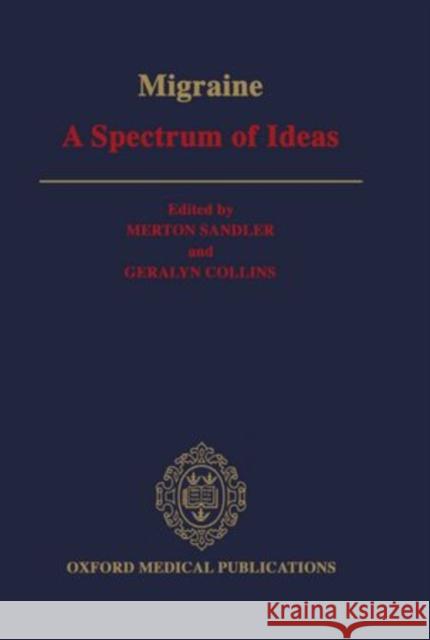 Migraine: A Spectrum of Ideas Merton Sandler Geralyn M. Collins 9780192618108