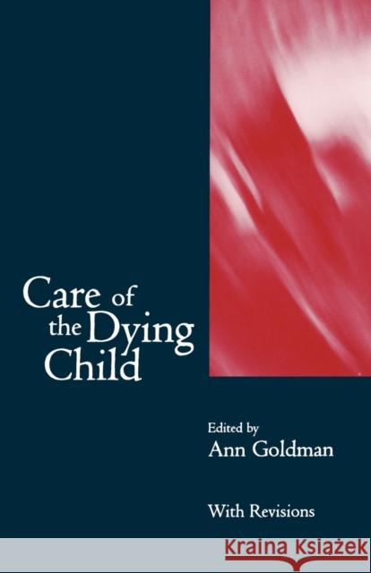 Care of the Dying Child Anne Ed. Bert Ed. Anne Ed. Bert Goldman Ann Goldman 9780192619839