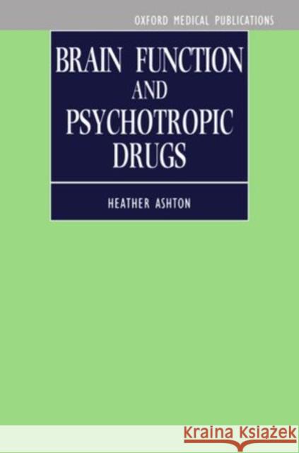 Brain Function and Psychotropic Drugs Heather Ashton 9780192622426 Oxford University Press, USA