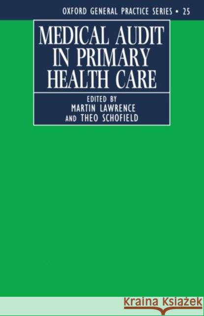 Medical Audit in Primary Health Care Christopher Lawrence Christopher Lawrence Martin S. Lawrence 9780192622679