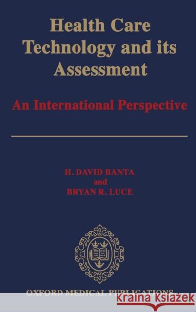 Health Care Technology and Its Assessment: An International Perspective Banta, H. David 9780192622976 Oxford University Press, USA