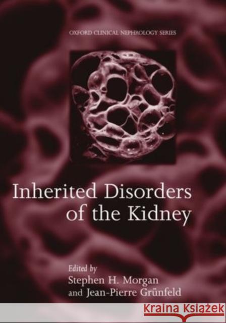 Inherited Disorders of the Kidney : Investigation and Management Grunfeld Morgan Stephen H. Morgan Steven Morgan 9780192624734