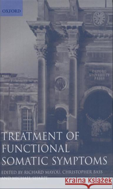 Treatment of Functional Somatic Symptoms Richard Ed. Mayou Richard Mayou Christopher Bass 9780192624994