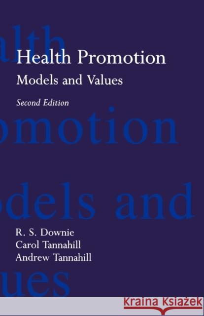 Health Promotion: Models and Values R. S. Downie Etc. 9780192625915 OXFORD UNIVERSITY PRESS