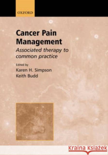 Cancer Pain Management : A Comprehensive Approach Karen Simpson Keith Budd 9780192628770 Oxford University Press