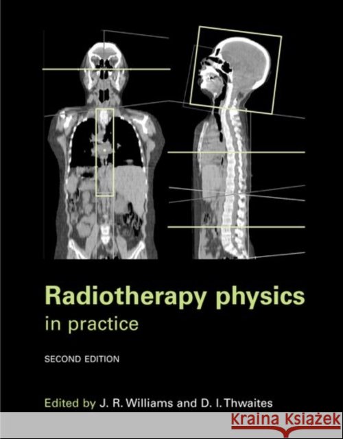 Radiotherapy Physics : In Practice Thwaites Williams Jerry 9780192628787