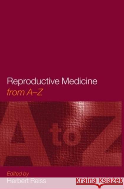 Reproductive Medicine : From A to Z Herbert Reiss 9780192629012 Oxford University Press