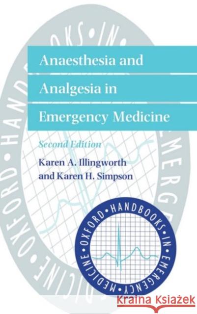 Anaesthesia and Analgesia in Emergency Medicine Karen A. Illingworth Karen H. Simpson Sue Swales 9780192629098 Oxford University Press, USA