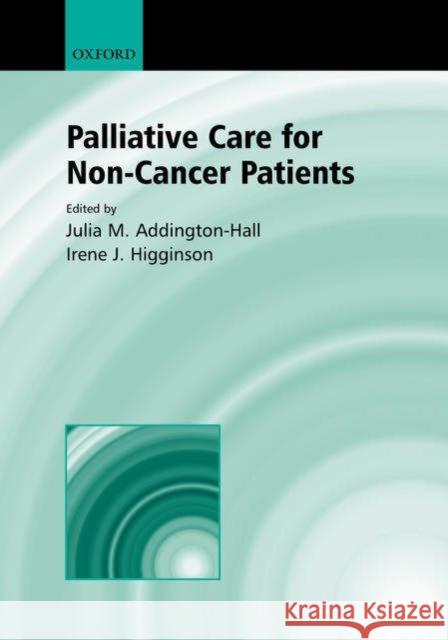Palliative Care for Non-cancer Patients Julia Addington-Hall 9780192629609 0