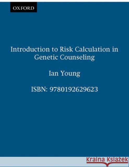 Introduction to Risk Calculation in Genetic Counseling Ian D. Young 9780192629623 Oxford University Press, USA