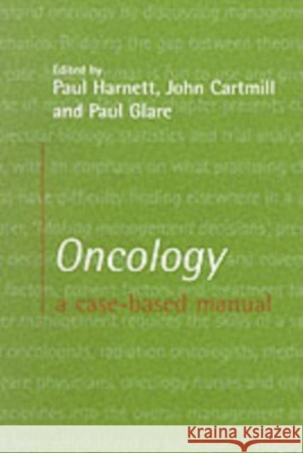 Oncology: A Case-based Manual Paul Harnett Paul Glare John Cartmill 9780192629784