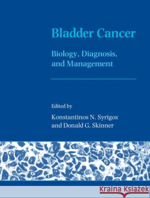 Bladder Cancer: Biology, Diagnosis and Management Syrigos, Konstantinos N. 9780192630384 OXFORD UNIVERSITY PRESS
