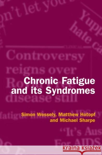 Chronic Fatigue and its Syndromes Matthew Hotopf Simon Wesseley Michael Sharpe 9780192630469