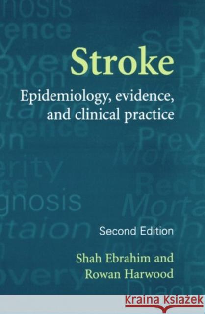 Stroke : Epidemiology, Evidence and Clinical Practice Shah Ebrahim Rowan Harwood 9780192630759 Oxford University Press