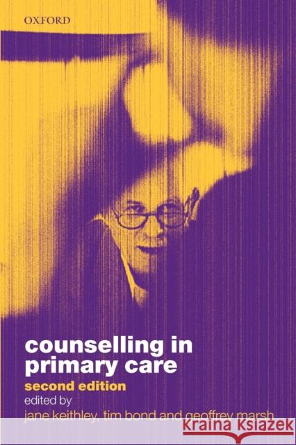 Counselling in Primary Care Jane Keithley Tim Bond Geoffrey Marsh 9780192631565 Oxford University Press, USA