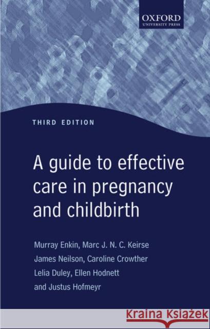 Guide to Effective Care in Pregnancy and Childbirth Murray Enkin James Neilson Marc J. N. C. Keirse 9780192631732