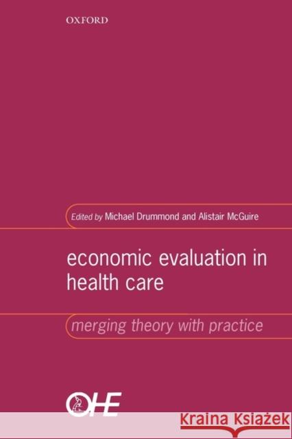 Economic Evaluation in Health Care : Merging theory with practice Michael Drummond 9780192631763