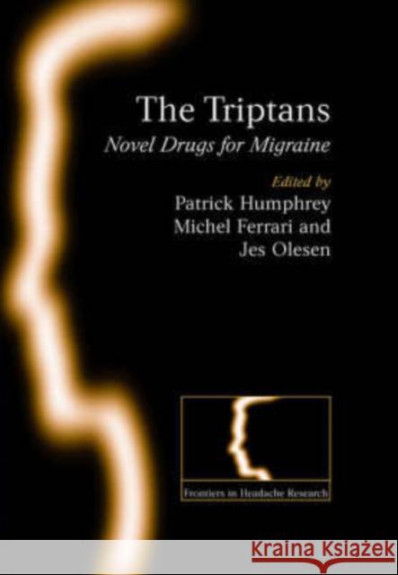 The Triptans: Novel Drugs for Migraine Patrick Humphrey Michel Ferrari Jes Olesen 9780192632142 Oxford University Press, USA