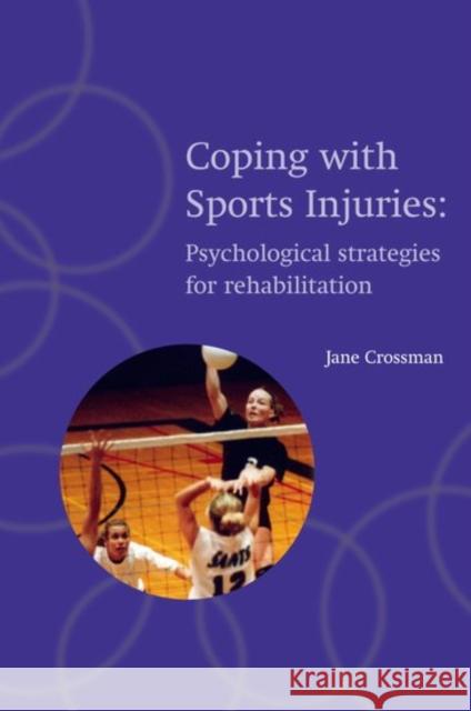 Coping with Sports Injuries : Psychological Strategies for Rehabilitation Jane Crossman 9780192632159