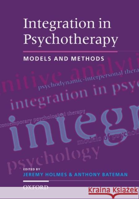 Integration in Psychotherapy: Models and Methods Holmes, Jeremy 9780192632371