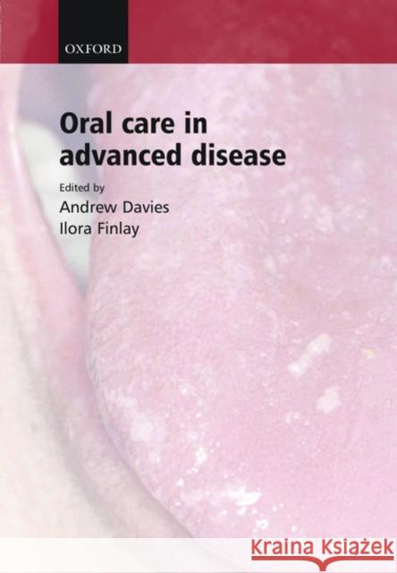 Oral Care in Advanced Disease  9780192632432 OXFORD UNIVERSITY PRESS