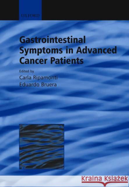 Gastrointestinal Symptoms in Advanced Cancer Patients Ita Daly Carla Ripamonti Eduardo Bruera 9780192632845