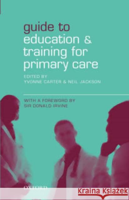 Guide to Education and Training for Primary Care Yvonne Carter 9780192632937