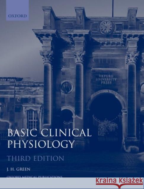Basic Clinical Physiology John H. Green 9780192633316 0