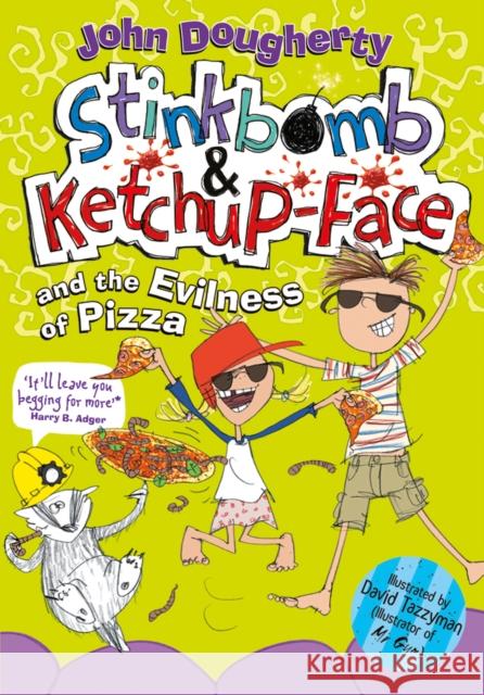 Stinkbomb and Ketchup-Face and the Evilness of Pizza John Dougherty 9780192738257