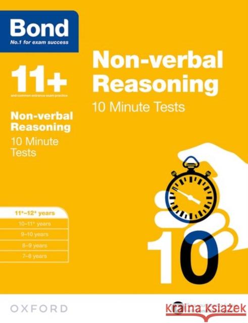 Bond 11+: Non-verbal Reasoning: 10 Minute Tests: 11+-12+ years   9780192740656 Oxford University Press