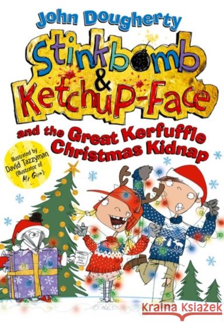 Stinkbomb and Ketchup-Face and the Great Kerfuffle Christmas Kidnap  Dougherty, John 9780192747785