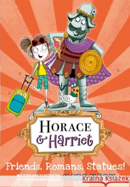 Horace and Harriet: Friends, Romans, Statues! Clare Elsom   9780192758804