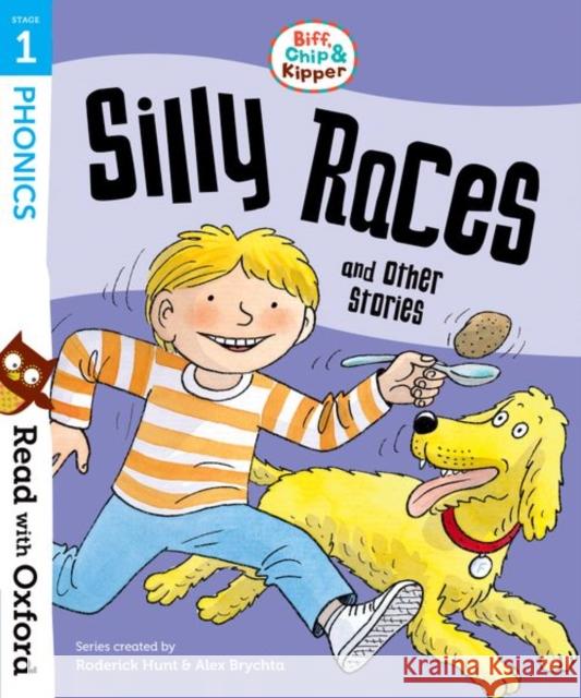 Read with Oxford: Stage 1: Biff, Chip and Kipper: Silly Races and Other Stories Hunt, Roderick|||Young, Annemarie|||Ruttle, Kate 9780192764157 Read with Oxford