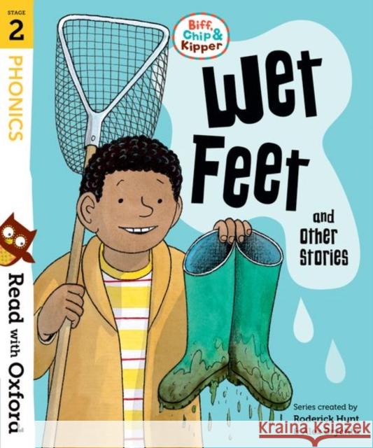 Read with Oxford: Stage 2: Biff, Chip and Kipper: Wet Feet and Other Stories Hunt, Roderick|||Rider, Cynthia 9780192764195 Oxford University Press