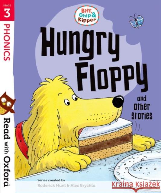 Read with Oxford: Stage 3: Biff, Chip and Kipper: Hungry Floppy and Other Stories Hunt, Roderick 9780192764256 Oxford University Press