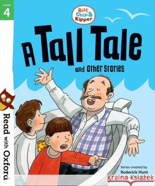 Read with Oxford: Stage 4: Biff, Chip and Kipper: A Tall Tale and Other Stories Hunt, Roderick|||Shipton, Paul 9780192764300 Read with Oxford