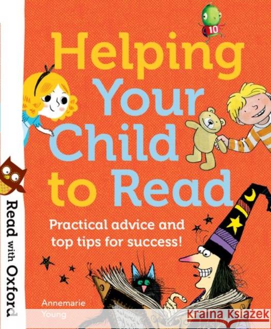 Read with Oxford: Helping Your Child to Read: Practical advice and top tips! Annemarie Young Alex Brychta Korky Paul 9780192764409 Oxford University Press